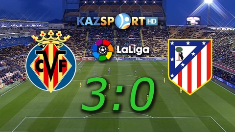 «Вильярреал»- «Атлетико» кездесуіне видеошолу (ВИДЕО)