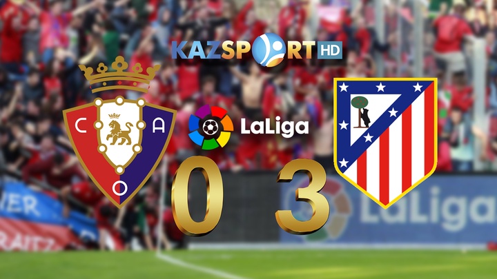 Мадридтік «Атлетико»  сырт алаңда памплоналық «Осасунаны» 0:3 есебімен жеңді